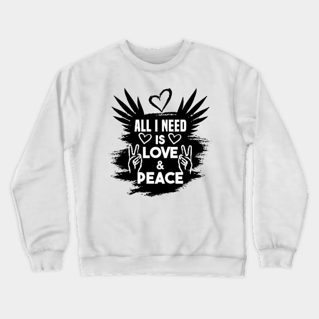 All i need is Love and peace Black and White Crewneck Sweatshirt by dnlribeiro88